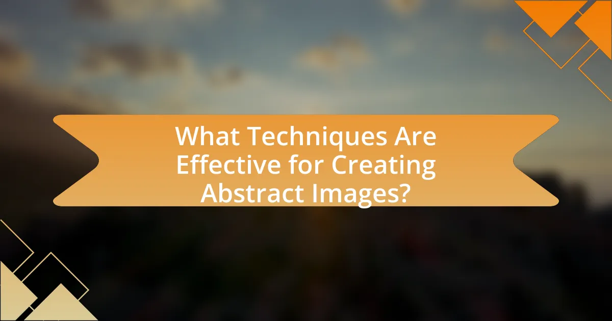 What Techniques Are Effective for Creating Abstract Images?